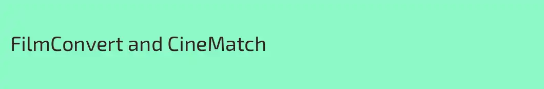 FilmConvert and CineMatch